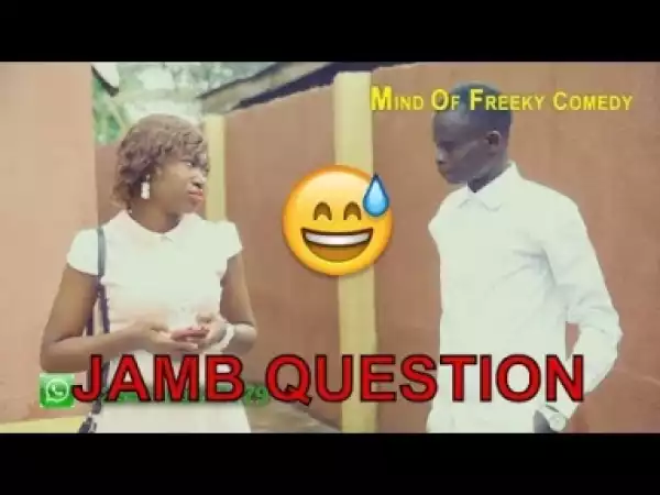 Video: JAMB QUESTION (COMEDY SKIT) (MIND OF A FREAKY COMEDY) (COMEDY SKIT) - Latest 2018 Nigerian Comedy